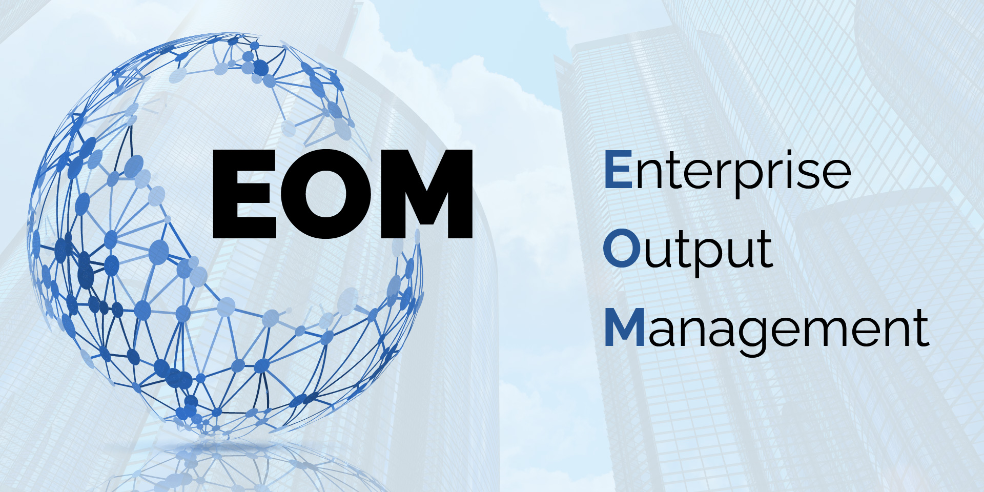 What is an Enterprise Output Management (EOM) System?